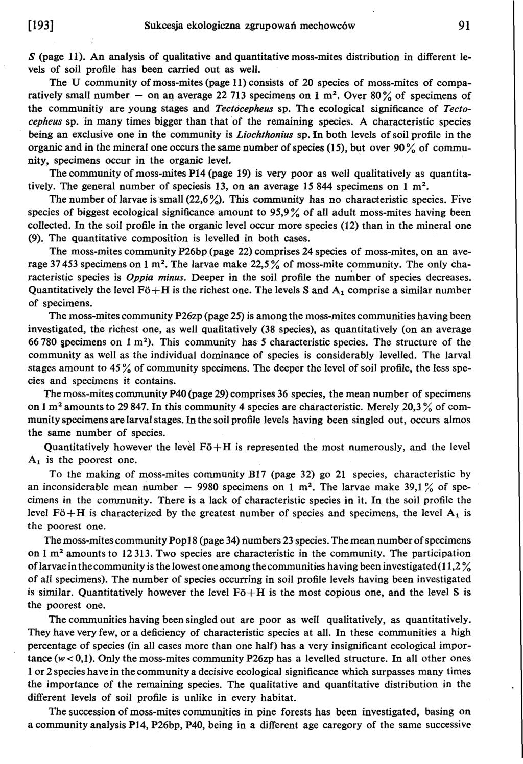 [193] Sukcesja ekologiczna zgrupowan mechowców 91 S (page 11). An analysis of qualitative and quantitative moss-mites distribution in different levels of soil profile has been carried out as well.