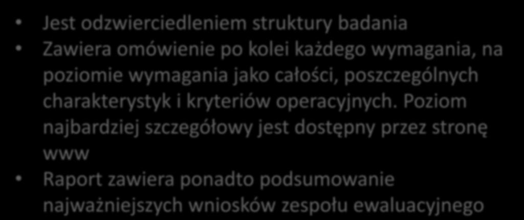 Struktura raportu Jest odzwierciedleniem struktury badania Zawiera omówienie po kolei każdego wymagania, na poziomie wymagania jako całości, poszczególnych charakterystyk