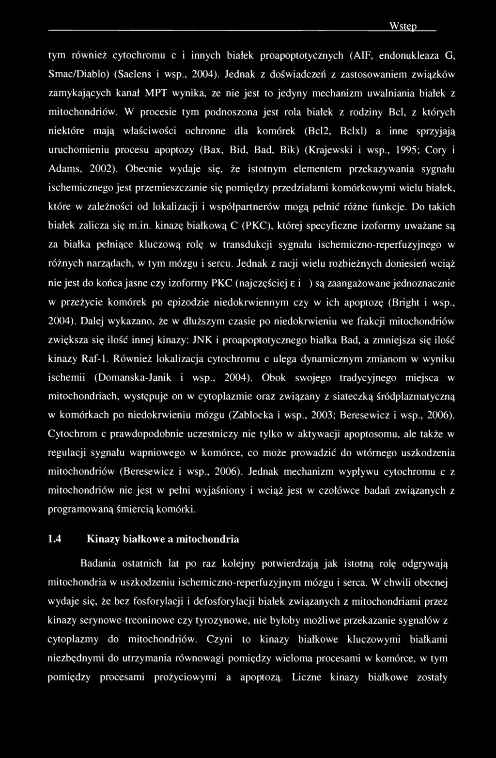 Wstęp tym również cytochromu c i innych białek proapoptotycznych (AIF, endonukleaza G, Smac/Diablo) (Saelens i wsp., 2004).