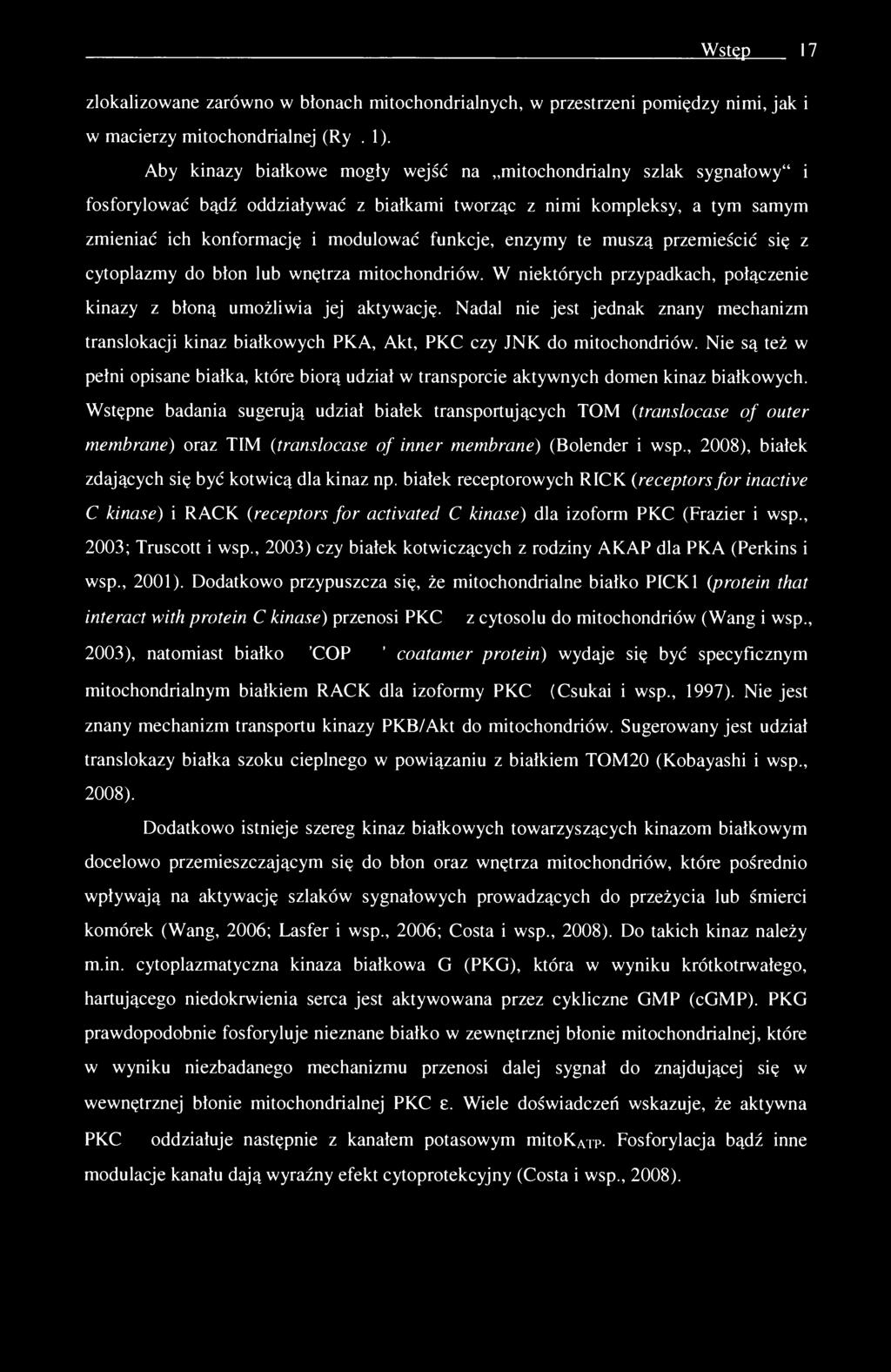 Wstęp 17 zlokalizowane zarówno w błonach mitochondrialnych, w przestrzeni pomiędzy nimi, jak i w macierzy mitochondrialnej (Ryc. 1).