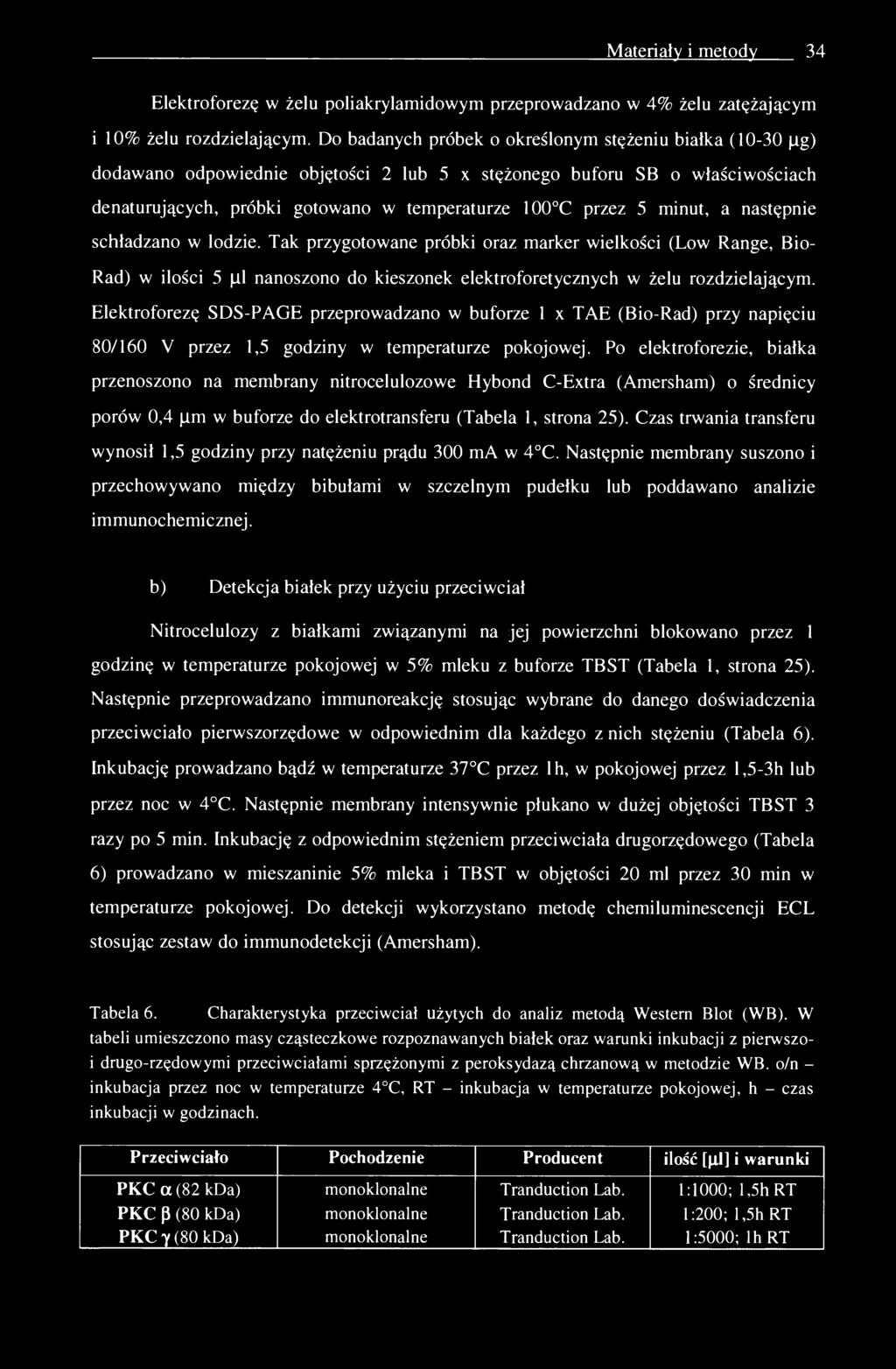 Materiały i metody 34 Elektroforezę w żelu poliakrylamidowym przeprowadzano w 4% żelu zatężającym i 10% żelu rozdzielającym.