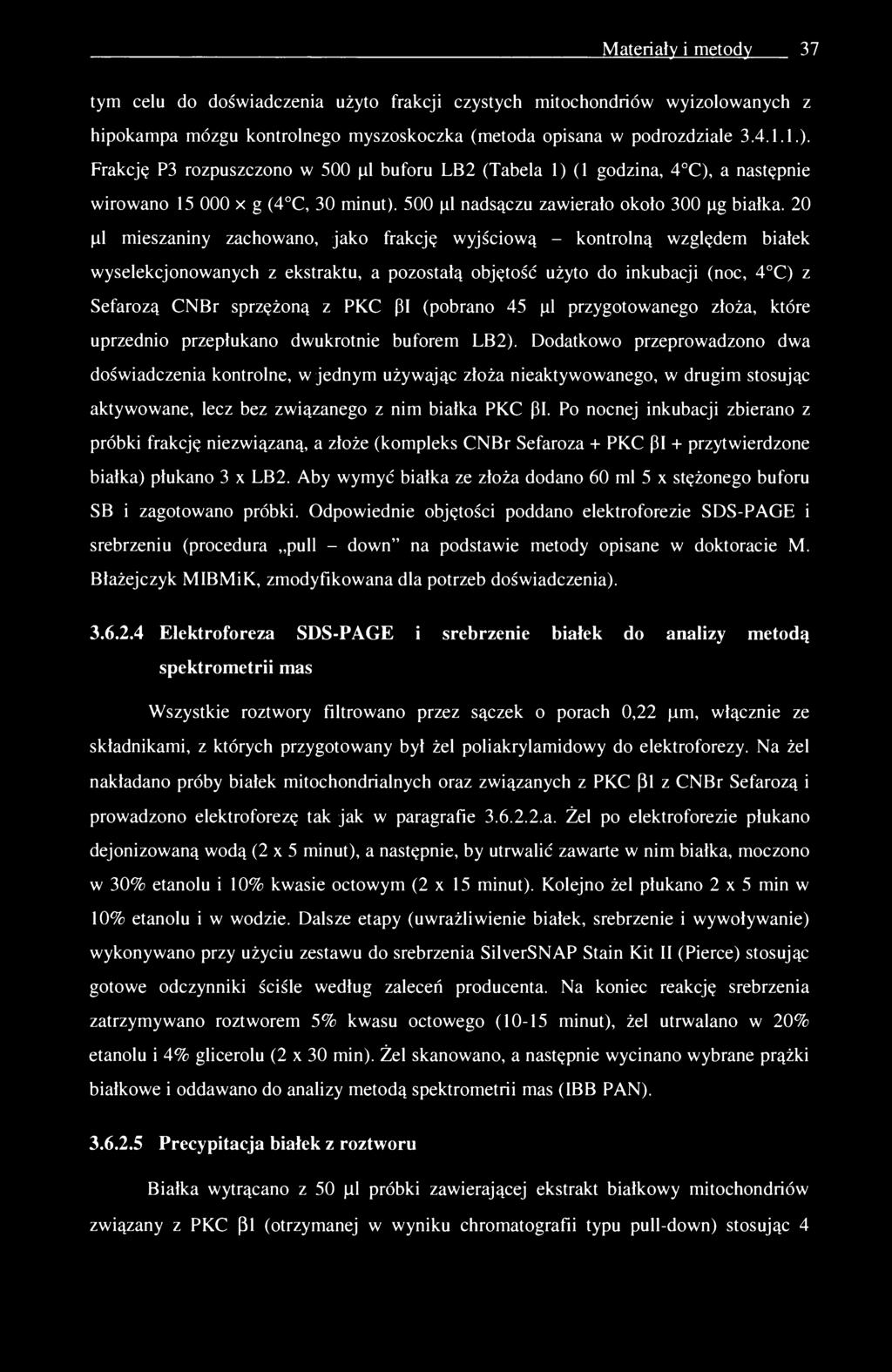 Materiały i metody 37 tym celu do doświadczenia użyto frakcji czystych mitochondriów wyizolowanych z hipokampa mózgu kontrolnego myszoskoczka (metoda opisana w podrozdziale 3.4.1.1.).
