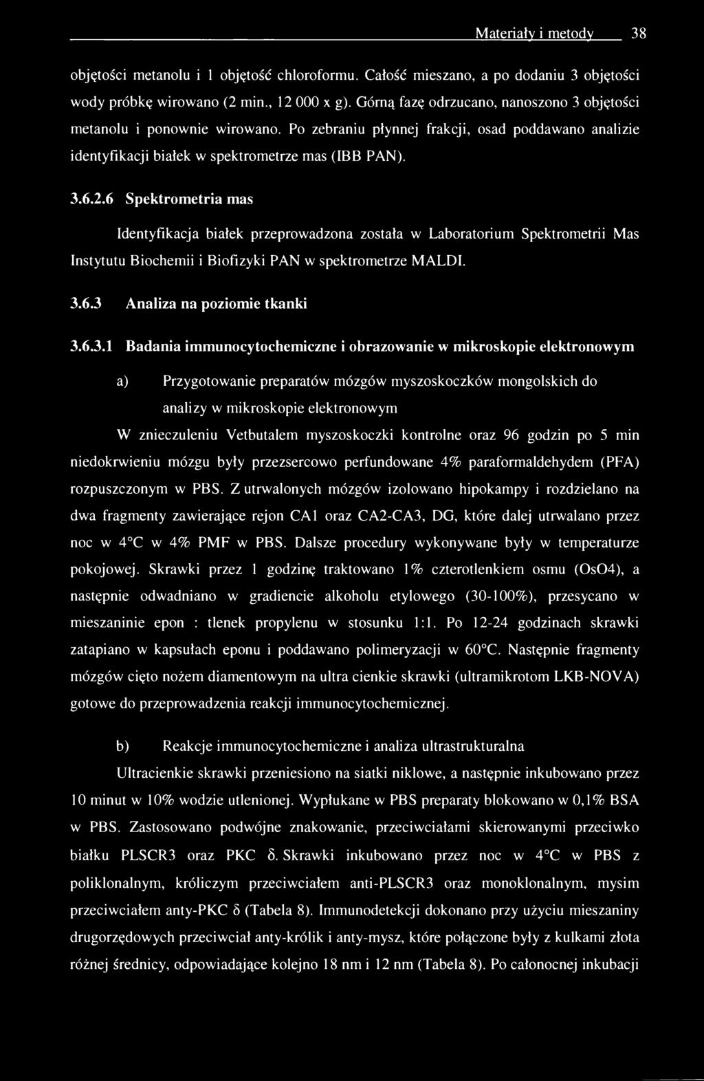 6 Spektrometria mas Identyfikacja białek przeprowadzona została w Laboratorium Spektrometrii Mas Instytutu Biochemii i Biofizyki PAN w spektrometrze MALDI. 3.