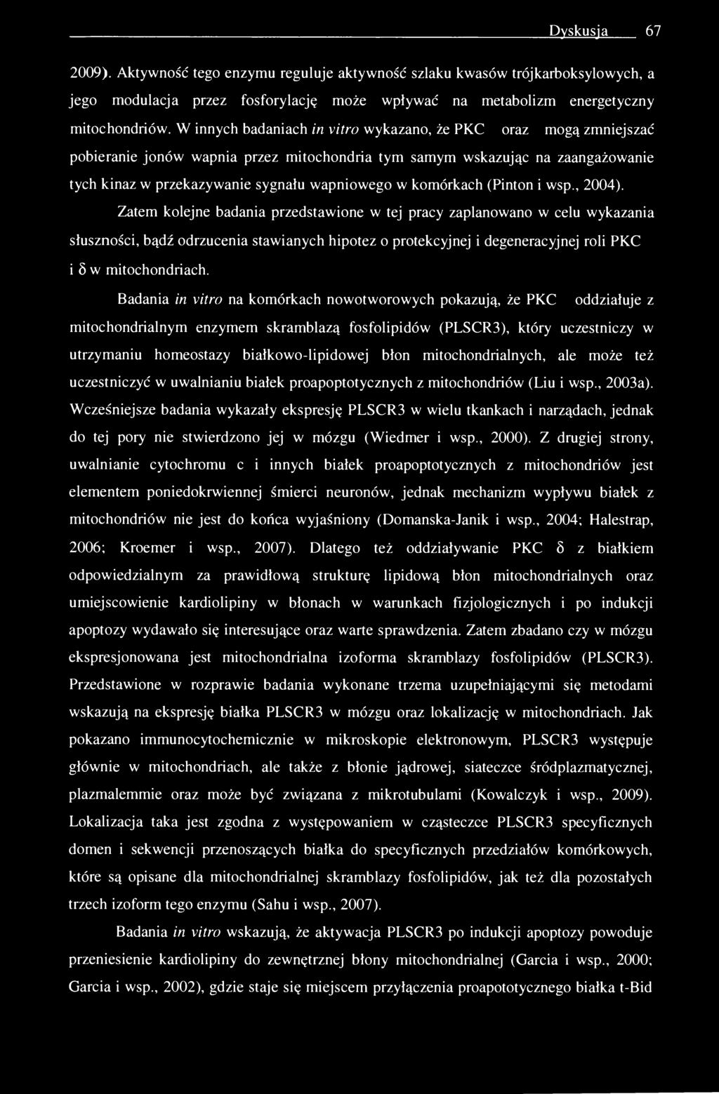 Dyskusja 67 2009). Aktywność tego enzymu reguluje aktywność szlaku kwasów trójkarboksylowych, a jego modulacja przez fosforylację może wpływać na metabolizm energetyczny mitochondriów.