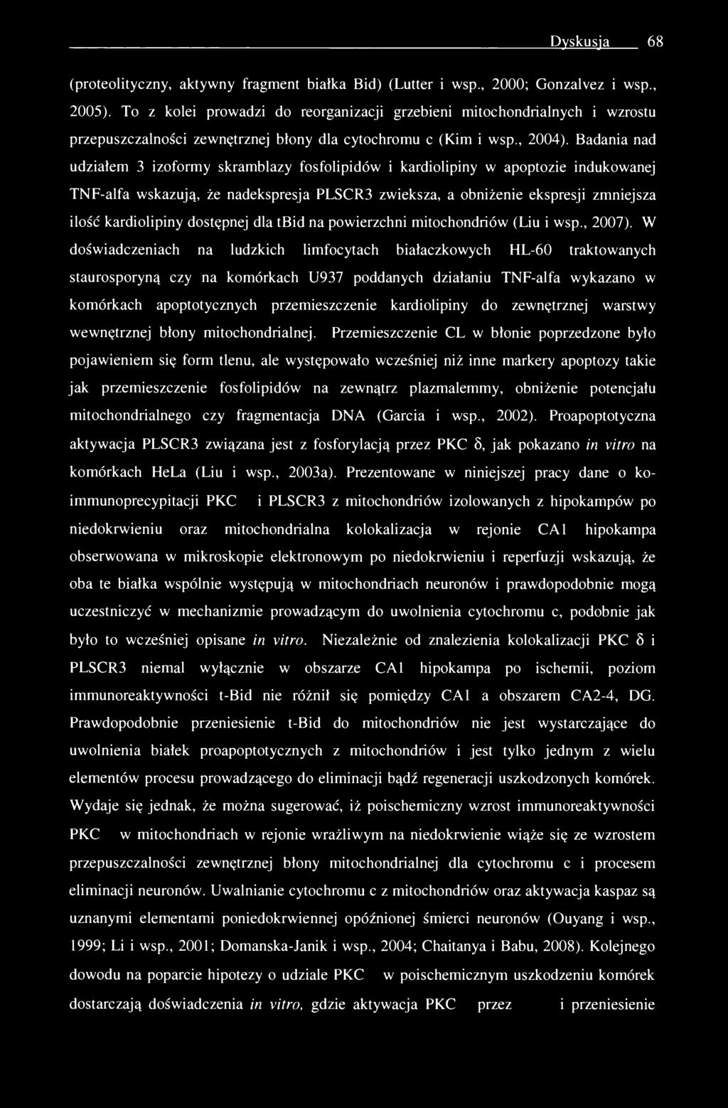Dyskusja 68 (proteolityczny, aktywny fragment białka Bid) (Lutter i wsp., 2000; Gonzalvez i wsp., 2005).