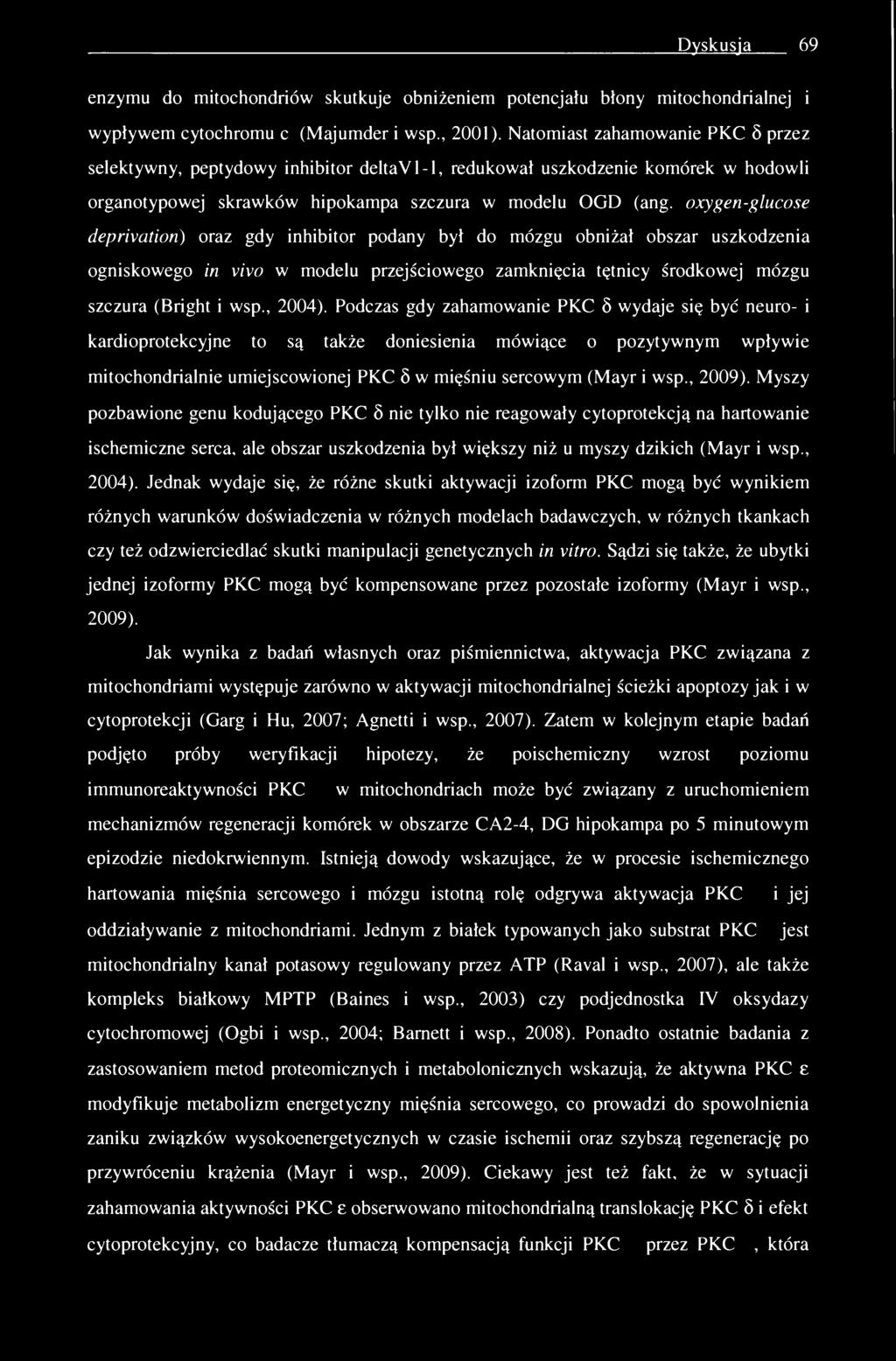 Dyskusja 69 enzymu do mitochondriów skutkuje obniżeniem potencjału błony mitochondrialnej i wypływem cytochromu c (Majumder i wsp., 2001).