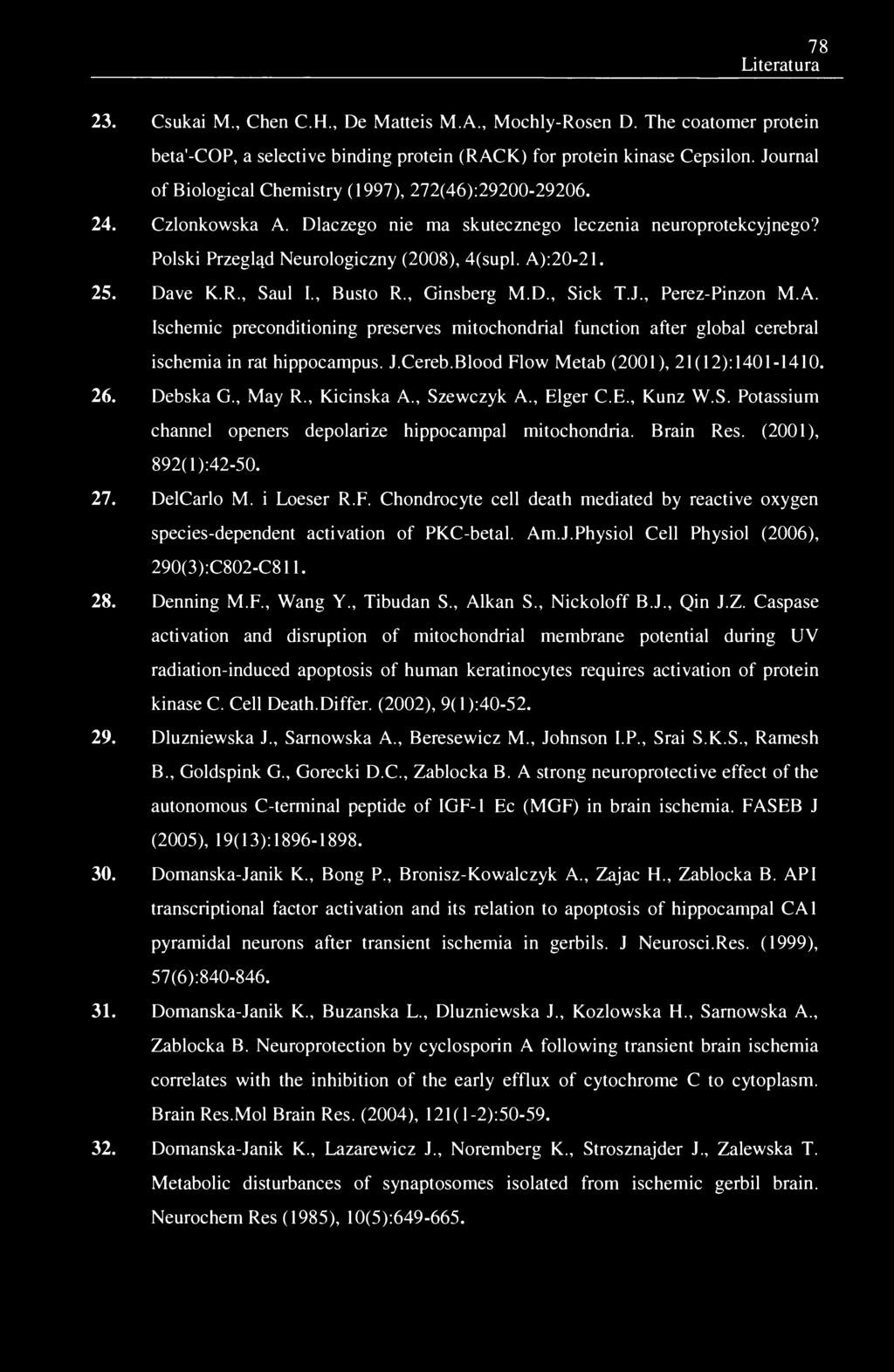 78 Literatura 23. Csukai M., Chen C.H., De Matteis M.A., Mochly-Rosen D. The coatomer protein beta'-cop, a selective binding protein (RACK) for protein kinase Cepsilon.