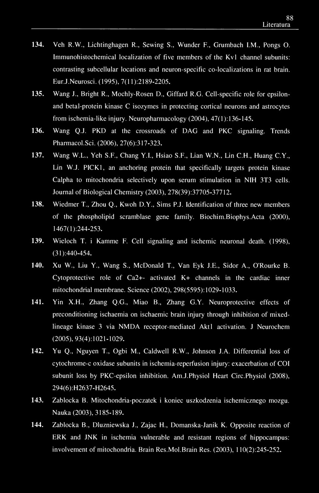 88 Literatura 134. Veh R.W., Lichtinghagen R., Sewing S., Wunder F., Grumbach I.M., Pongs O.