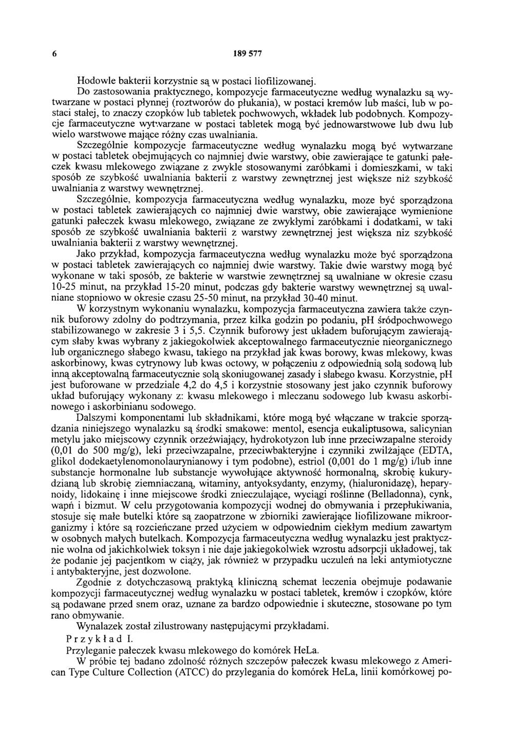 6 189 577 Hodowle bakterii korzystnie są w postaci liofilizowanej.