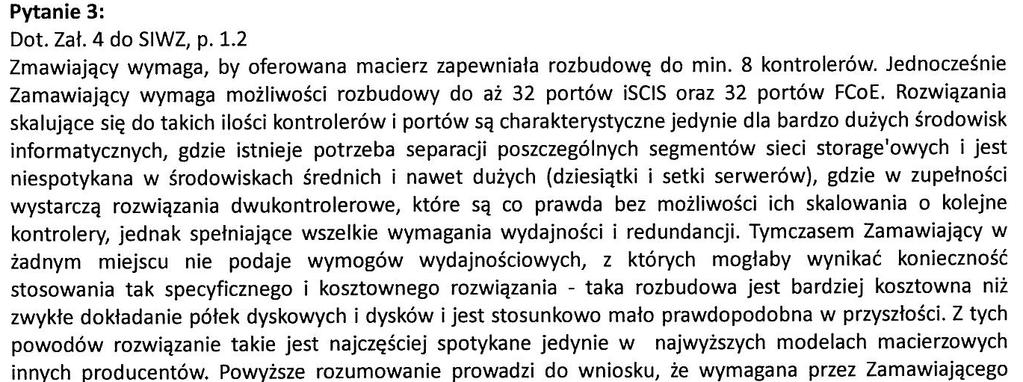 Odpowiedz: Zamawiający zmienia wymóg na: Macierz musi zapewniać skalowalność do