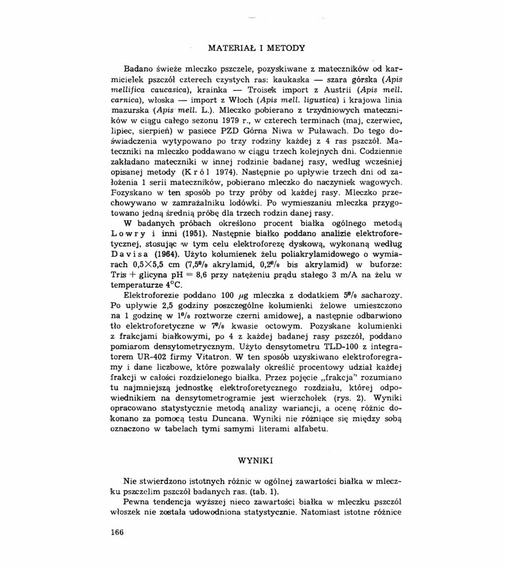 MATERIAŁ I METODY Badano świeże mleczko pszczele, pozyskiwane z mateczników od karmicielek pszczół czterech czystych ras: kaukaska - szara górska (Apis mellijic«caucasica), krainka - Troisek import z