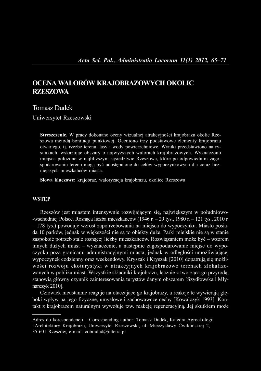 Acta Sci. Pol., Administratio Locorum 11(1) 2012, 65 71 OCENA WALORÓW KRAJOBRAZOWYCH OKOLIC RZESZOWA Tomasz Dudek U niwersytet Rzeszowski Streszczenie.