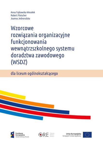 Rezultaty projektu Każde wzorcowe rozwiązanie organizacyjne funkcjonowania wewnątrzszkolnych systemów doradztwa zawodowego opisuje wzorcową strukturę WSDZ: o główny cel realizacji doradztwa