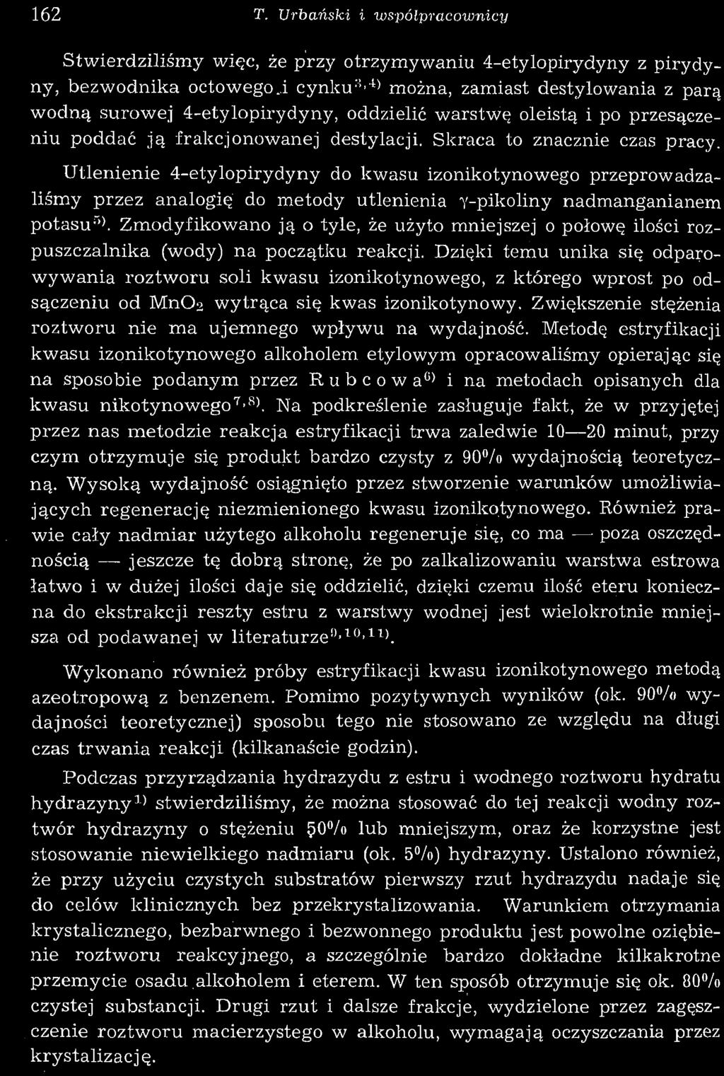 Dzięki temu unika się odparowywania roztworu soli kwasu izonikotynowego, z którego wprost po odsączeniu od MnO 2 wytrąca się kwas izonikotynowy.