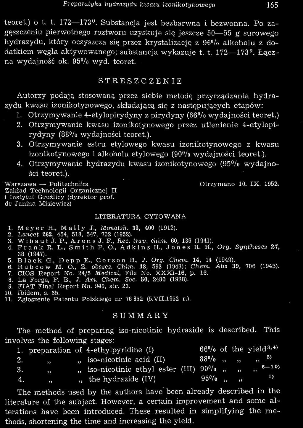 Preparatyka hydrazydu kwasu izonikotynowego 165 teoret.) o t. t. 172 173. Substancja jest bezbarwna i bezwonna.