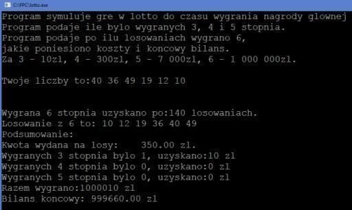 '); writeln('wygranych 3 stopnia bylo ',trafienia[3],', uzyskano:',trafienia[3]*10,' zl'); writeln('wygranych 4 stopnia bylo ',trafienia[4],',