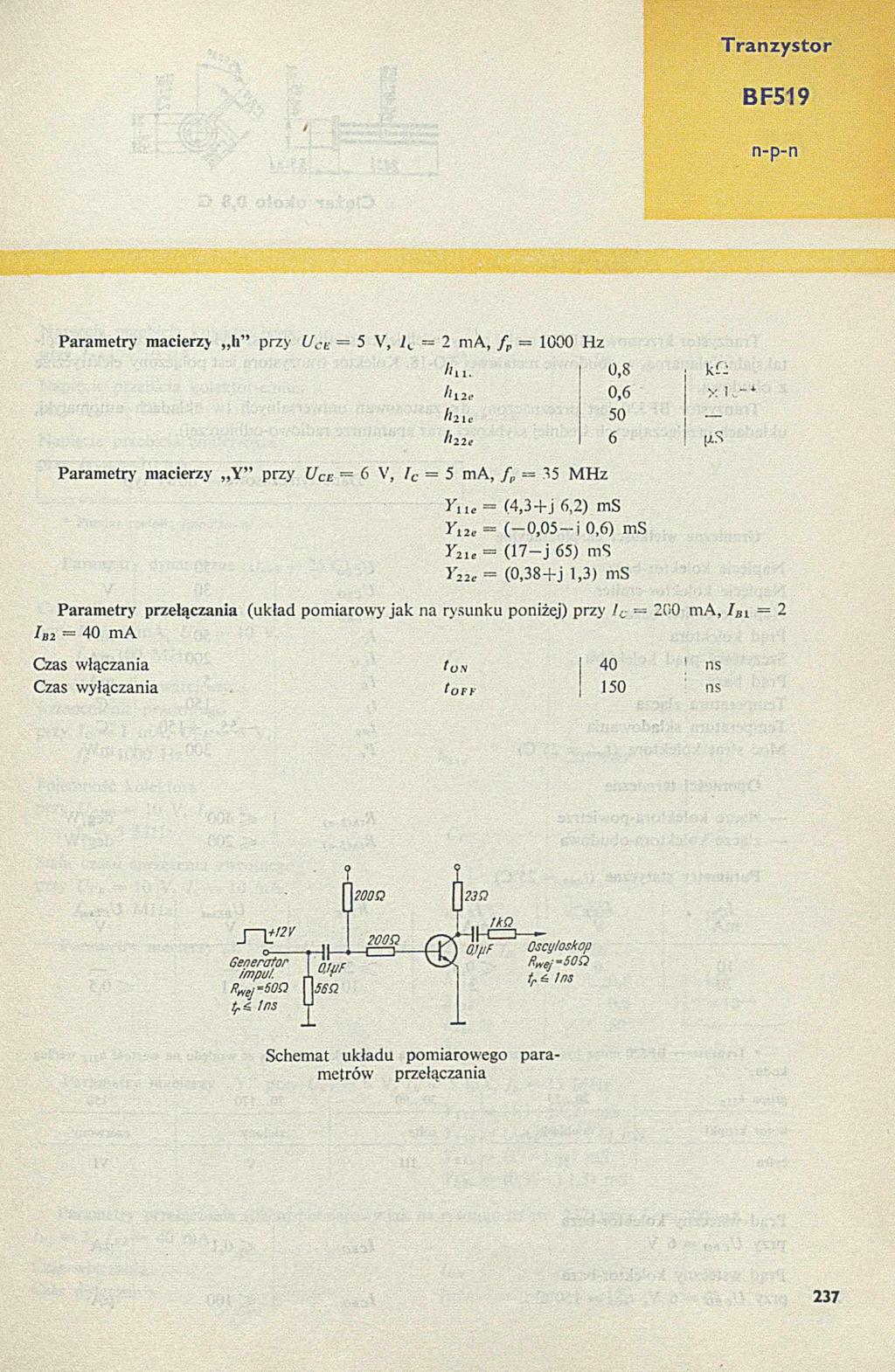 BF519 Param etry macierzy U przy i/ CŁ- = 5 V, = 2 ma, / r = 1000 Hz h ii. 0,8 k f:!