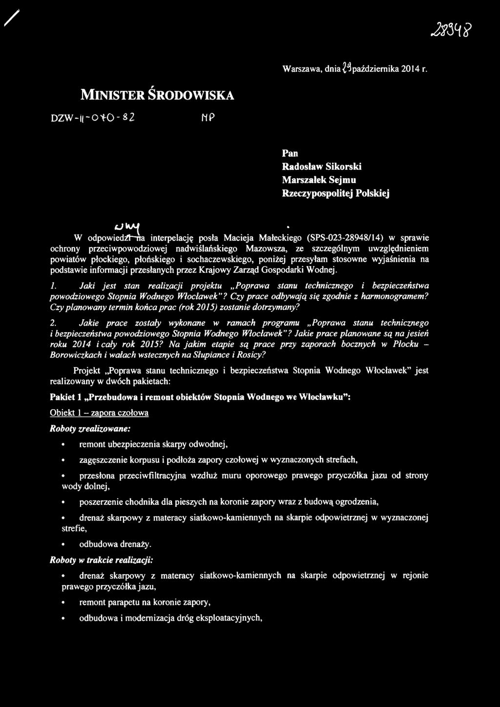 sochaczewskiego, poniżej przesyłam stosowne wyjaśnienia na podstawie informacji przesłanych przez Krajowy Zarząd Gospodarki Wodnej. 1.
