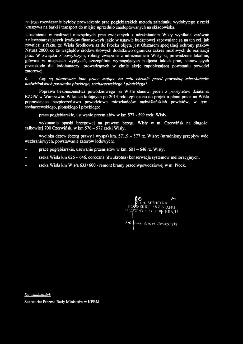 faktu, że Wisła Środkowa aż do Płocka objęta jest Obszarem specjalnej ochrony ptaków Natura 2000, co ze względów środowiskowych dodatkowo ogranicza zakres możliwych do realizacji prac.