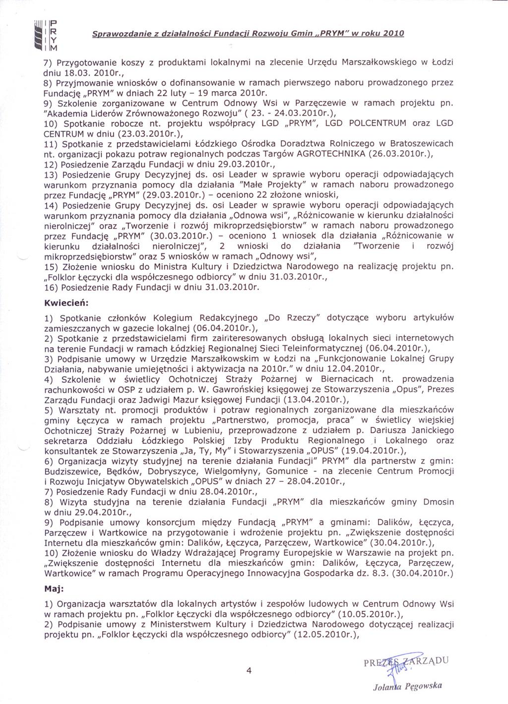 50rawozdanie z dzialalnosci Fundacii Rozwoiu Gmin "PRYM" w roku 2010 7) Przygotowanie koszy z produktami lokalnymi na zlecenie Urzedu Marszalkowskiego w Lodzi dniu 18.03. 2010r.