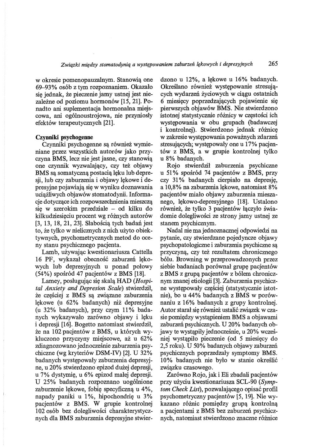 Związki między stomatodynią a występowaniem zaburzeń lękowych i depresyjnych 265 w okresie pomenopauzalnym. Stanowią one 69-93% osób z tym rozpoznaniem.