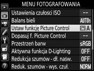 1 Wybierz Ustaw funkcję Picture Control. Wyróżnij Ustaw funkcję Picture Control w menu fotografowania i naciśnij 2. 2 Wybierz ustawienie Picture Control.