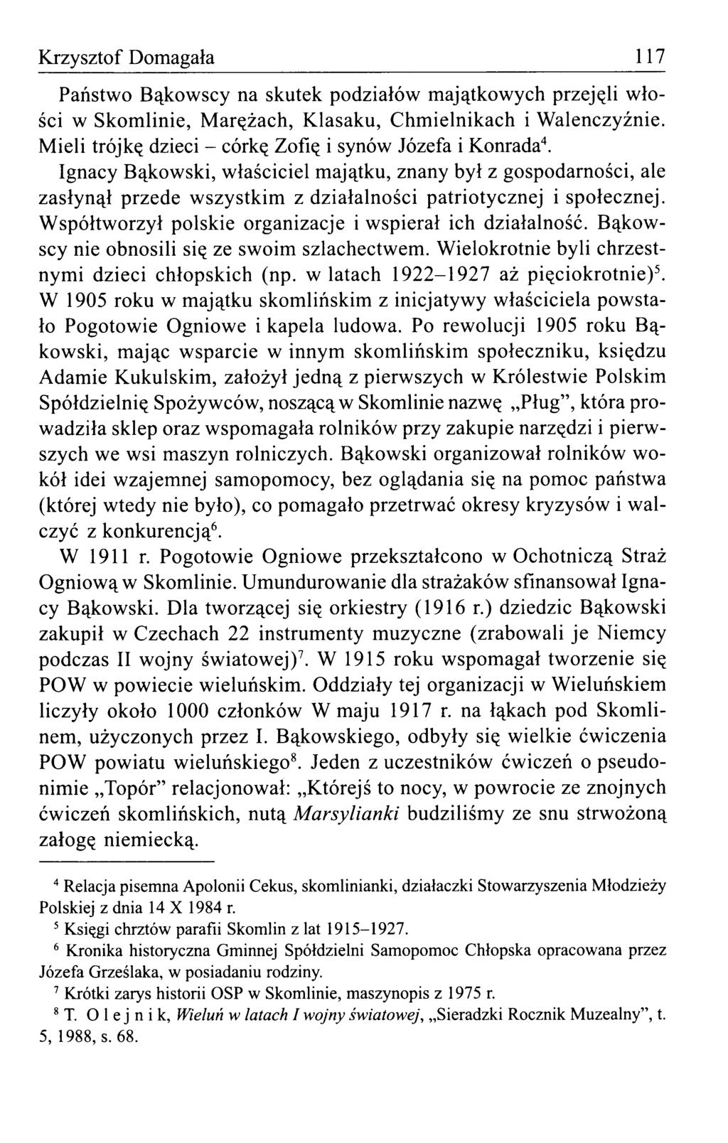 Krzysztof Domagała 117 Państwo Bąkowscy na skutek podziałów majątkowych przejęli włości w Skomlinie, Marężach, Klasaku, Chmielnikach i Walenczyźnie.