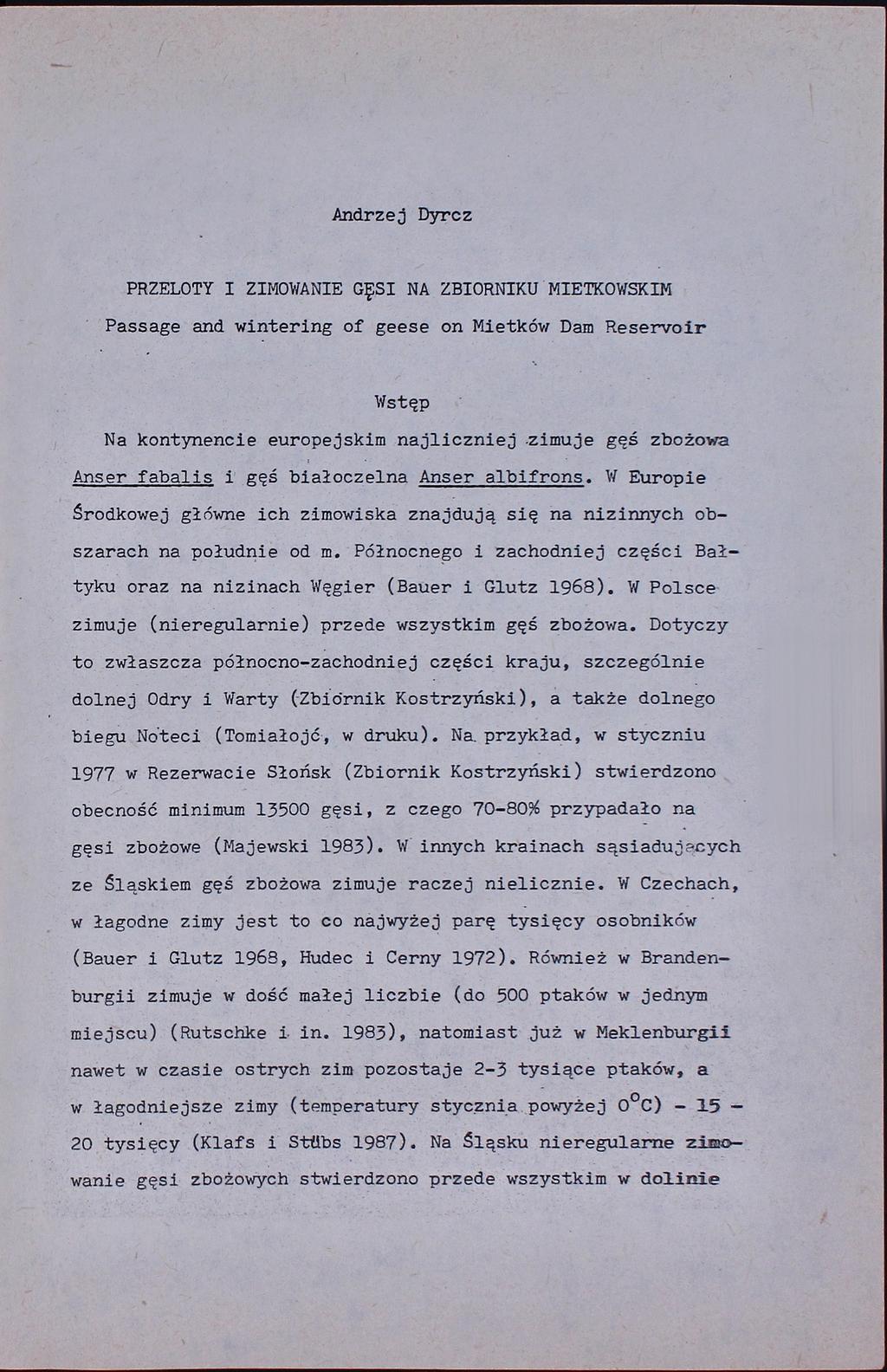 Andrzej Dyrcz PRZELOTY I ZIMOWANIE GSI NA ZBIORNIKU MIETKOWSKIM Passage and wintering of geese on Mietków Dam Reservoir Wstęp Na kontynencie europejskim najliczniej zimuje gęś zbożowa Anser fabalis i