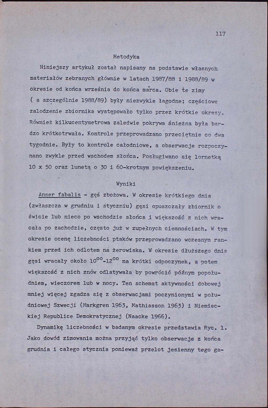 117 Metodyka Niniejszy artykuł został napisany na podstawie własnych materiałów zebranych głównie w latach 1987/88 i 1988/89 w okresie od końca września do końca marca.