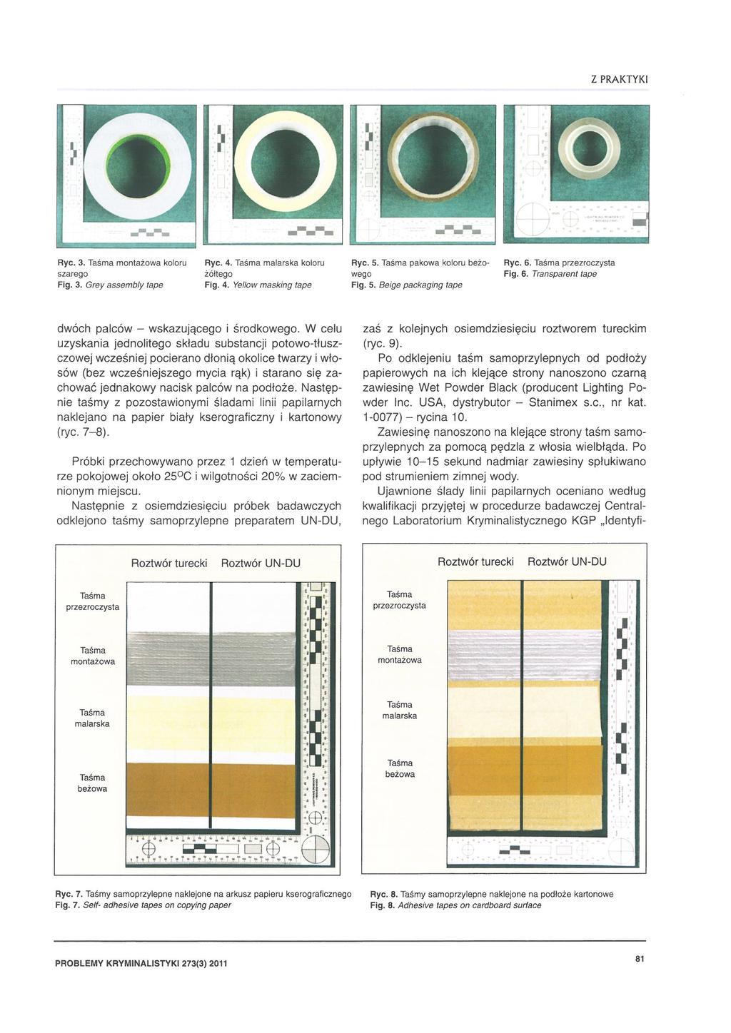 ----- Ryc. 3. montażowa koloru szarego Fig. 3. Grey assembly tape Ryc. 4. malarska koloru ż ó ł t e g o Fig. 4. Yellow masking teoe Ryc. 5. pakowa koloru beżowego Fig. 5. Beige packagingtape Ryc. 6.