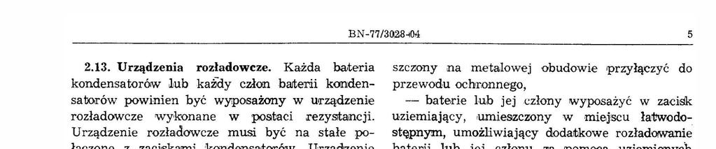 BN-77/3~8~04 5 2.13. Urządzena rozładowcze. Każda b&tera kondensatoró!w.tub kady człan bajter kandensa torów pownen być wyposażony w urządzene rozładowcze wykonane w postac.rezy.srt:ancj.