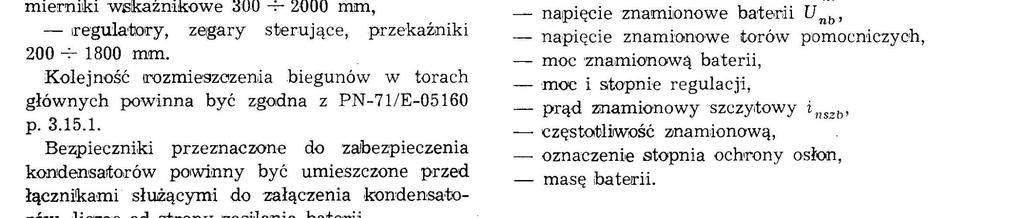 3--:-- 1,6-&rotnej warośc prądu znamonowego zabezpeczanego tomu. 2.18. Rozmeszczene montaż aparatów 2.18.1. Rozmeszczene aparatów >eektrycznych pow1m1o zapewnć przejorzysty wkład funkcjonalny, umożjwający łatwy dostęp do poszczegónych eementów w czase eskpoajtacj konserwacj, ch.