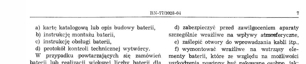 BN-77/3028-,04 7 a) kartę kataogową ub ops budowy bater, b) nst,rukcję montażu bater, c) nstrukcję obsług bater, d) protakół kont.r1o1.techncznej wy,twórcy.