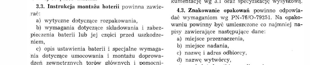 3. Instrukcja montażu bater pownna zawerać: a) wytyozne dotyczące rozpak owana, b) wymagana dortyczące składowana zabezpeczena bater ub jej częśc przed uszkodzenem, c) ops ustawena bater specjane