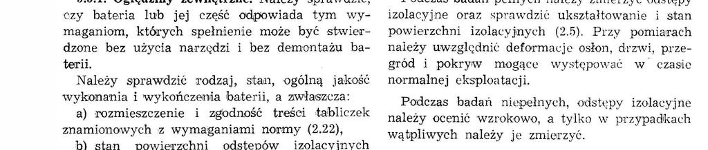 BN-77/3008-04 9 BadanOm nepełnym poddaje sę każdą nową ba terę kondensatorów rorn,petne zmontowaną. W uzasadnonych przypadkach bada,na można ogranezyć do zestawów transpontowych. 5.3. Ops badań 5.3.1.