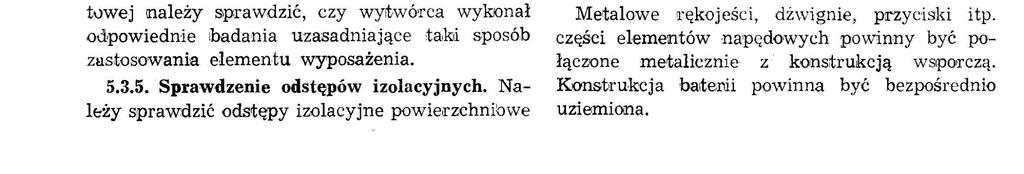 Naeży s prawdzć, czy zastosowane vyposażene jego przeznaczene są zgodne z odpmmednm normam przedmotowym.