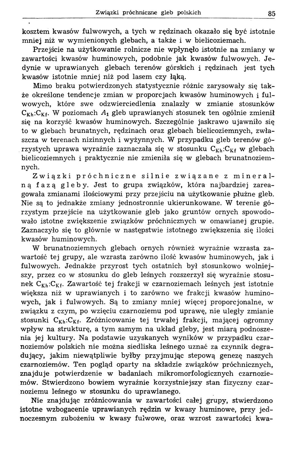 Związki próchm cm e gleb polskich 85 kosztem kwasów fulwowych, a tych w rędzinach okazało się być istotnie m niej niż w w ym ienionych glebach, a także i w bielicoziem ach.