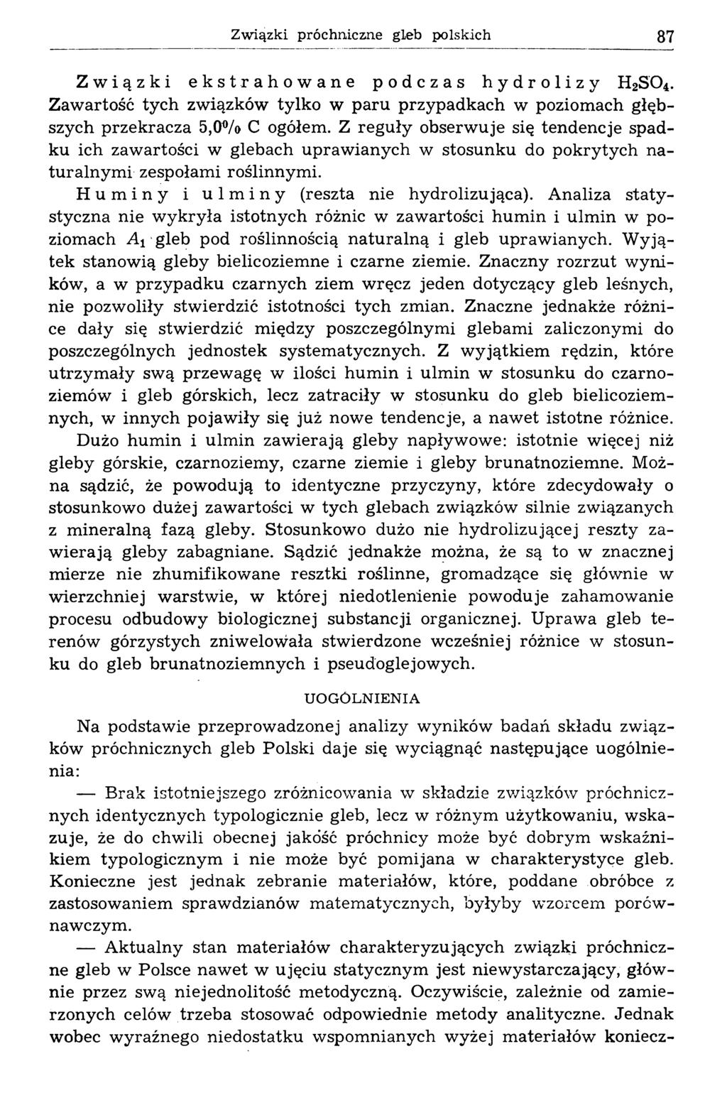 Związki próchniczne gleb polskich 87 Związki ekstrahowane podczas hydrolizy H2S 0 4. Zaw artość ty ch zw iązków tylko w p a ru przypadkach w poziom ach głębszych przekracza 5,0Vo С ogółem.