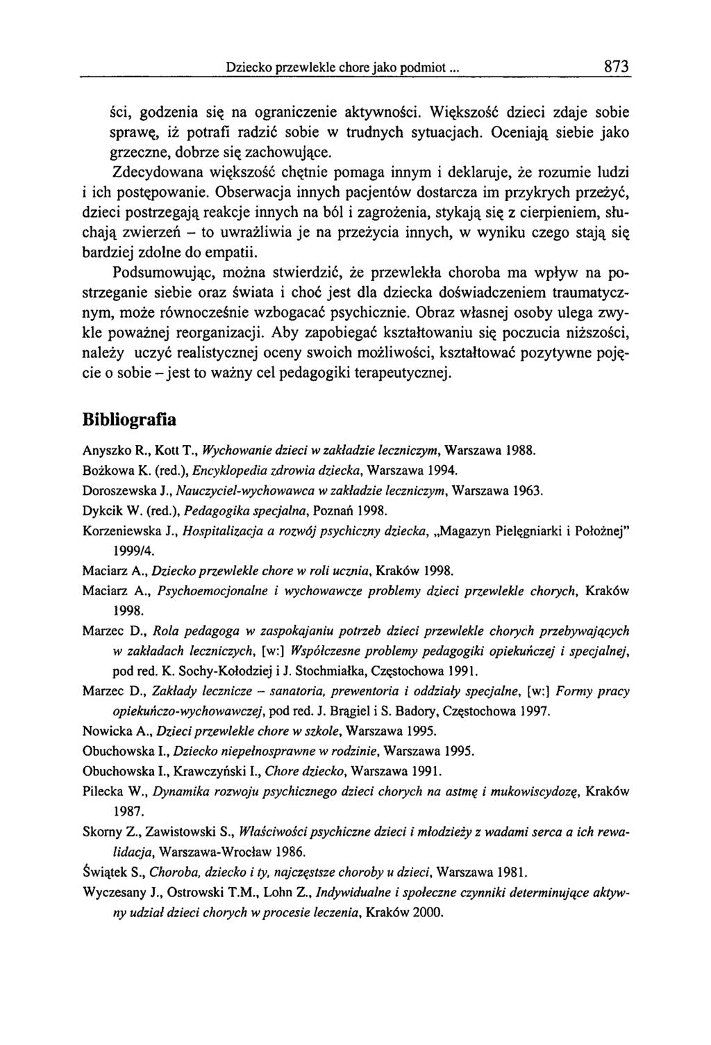 Dziecko przewlekle chore jako podmiot 873 ści, godzenia się na ograniczenie aktywności. Większość dzieci zdaje sobie sprawę, iż potrafi radzić sobie w trudnych sytuacjach.