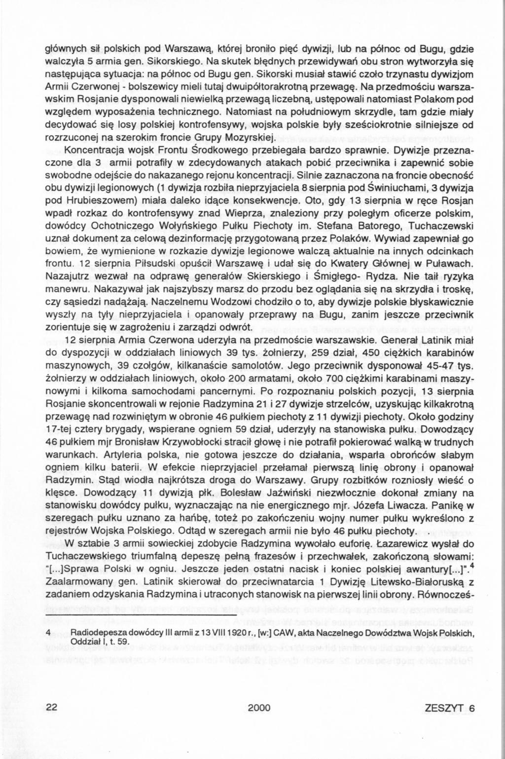 głównych sit polskich pod Warszawą, której broniło pięć dywizji, lub na północ od Bugu, gdzie walczyła 5 armia gen. Sikorskiego.