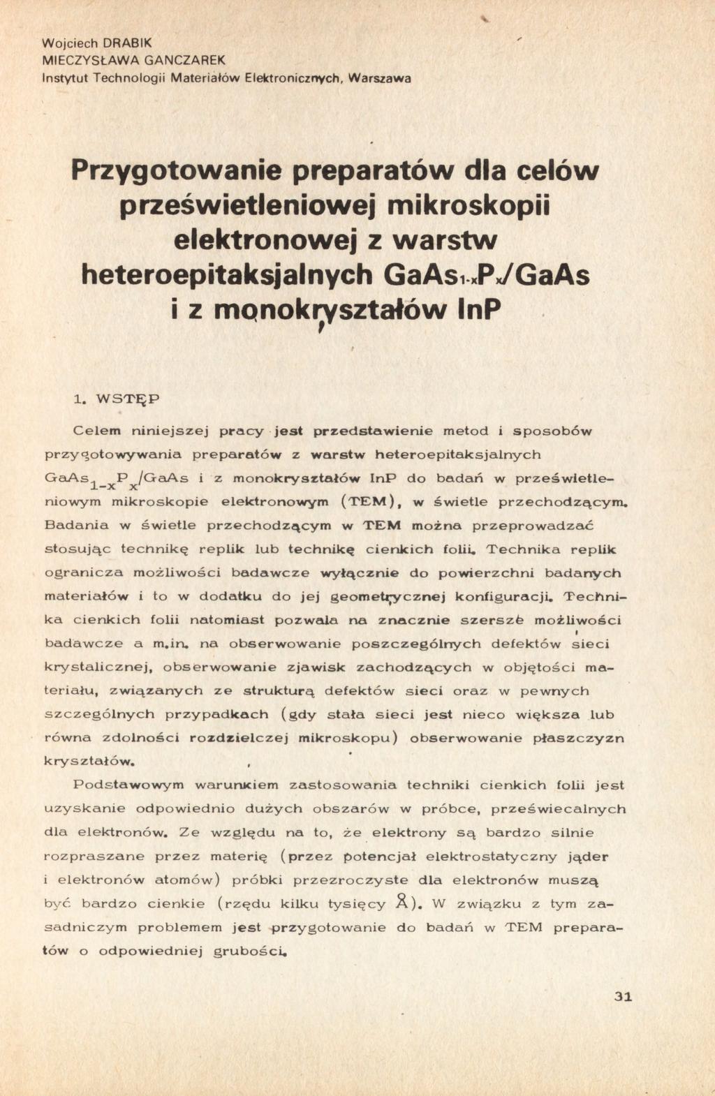 Wojciech DRABIK MIECZYSŁAWA GANCZAREK Instytut Technologii Materiałów Elektronicznych, Warszawa Przygotowanie preparatów dla celów prześwietleniowej mikroskopii elektronowej z warstw