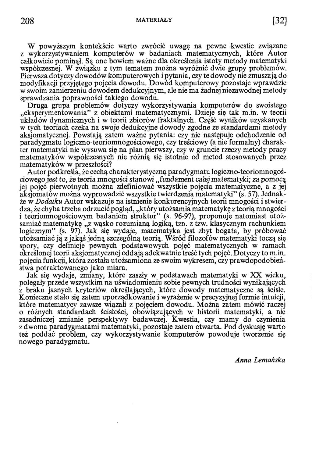 W powyższym kontekście warto zwrócić uwagę na pewne kwestie związane z wykorzystywaniem komputerów w badaniach matematycznych, które Autor całkowicie pominął.