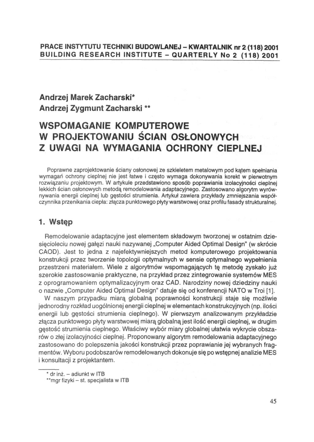 PRACE INSTYTUTU TECHNIKI BUDOWLANEJ - KWARTALNIK nr 2 (118) 2001 BUILDING RESEARCH INSTITUTE - QUARTERLY No 2 (118) 2001 Andrzej Marek Zacharski* Andrzej Zygmunt Zacharski ** WSPOMAGANIE KOMPUTEROWE