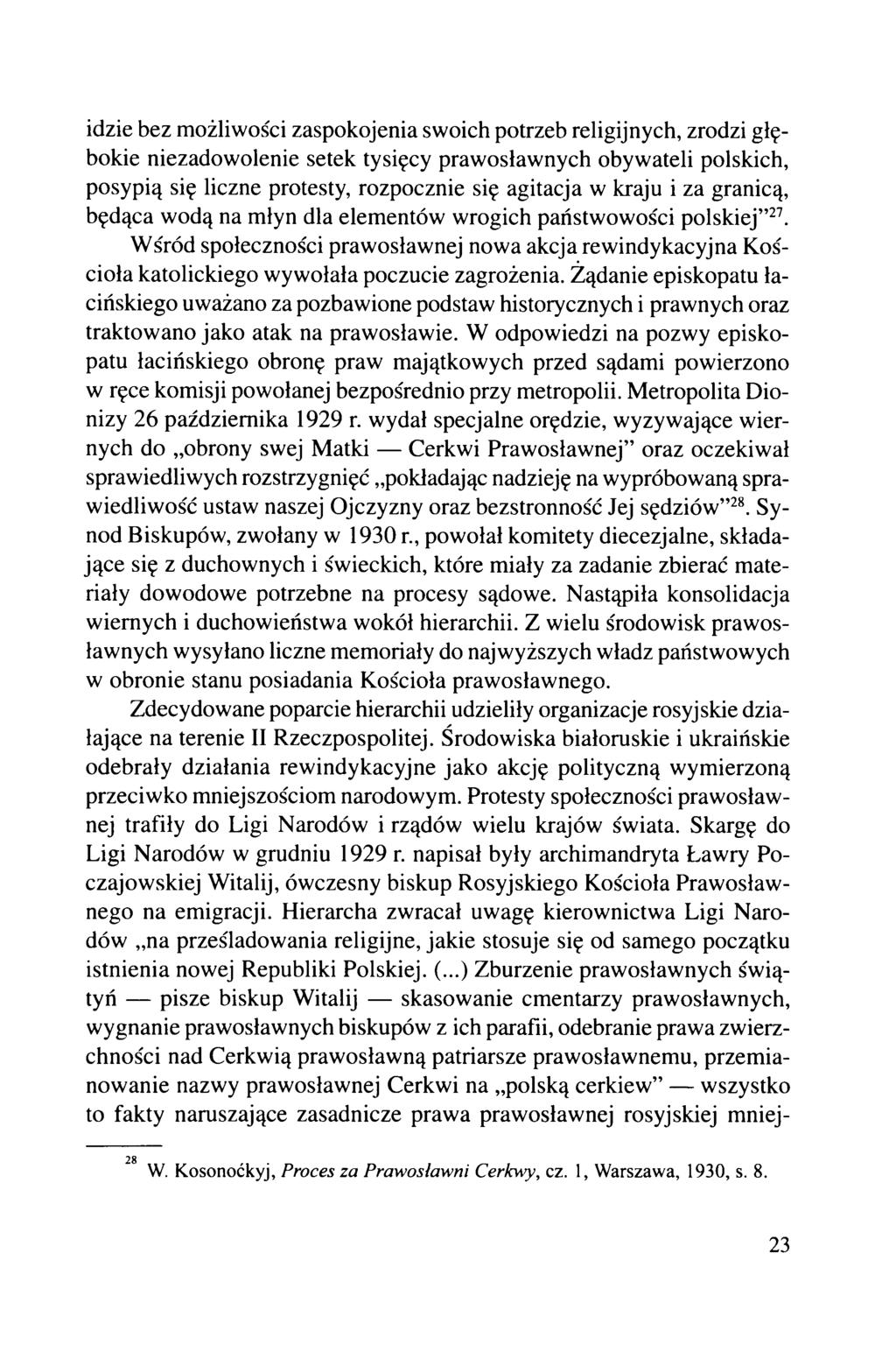 idzie bez możliwości zaspokojenia swoich potrzeb religijnych, zrodzi głębokie niezadowolenie setek tysięcy prawosławnych obywateli polskich, posypią się liczne protesty, rozpocznie się agitacja w