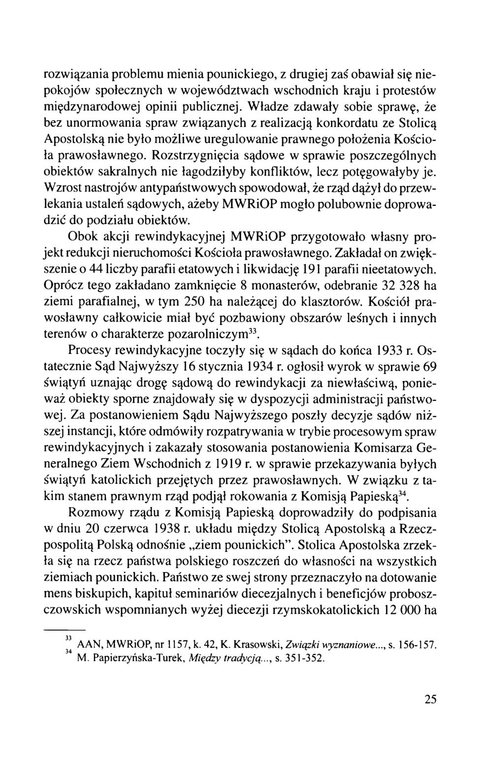 rozwiązania problemu mienia pounickiego, z drugiej zaś obawiał się niepokojów społecznych w województwach wschodnich kraju i protestów międzynarodowej opinii publicznej.