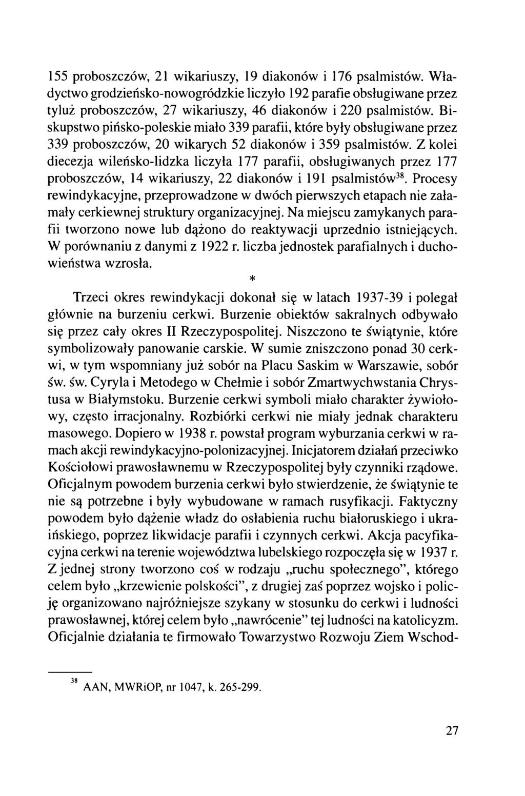 155 proboszczów, 21 wikariuszy, 19 diakonów i 176 psalmistów. Władyctwo grodzieńsko-nowogródzkie liczyło 192 parafie obsługiwane przez tyluż proboszczów, 27 wikariuszy, 46 diakonów i 220 psalmistów.