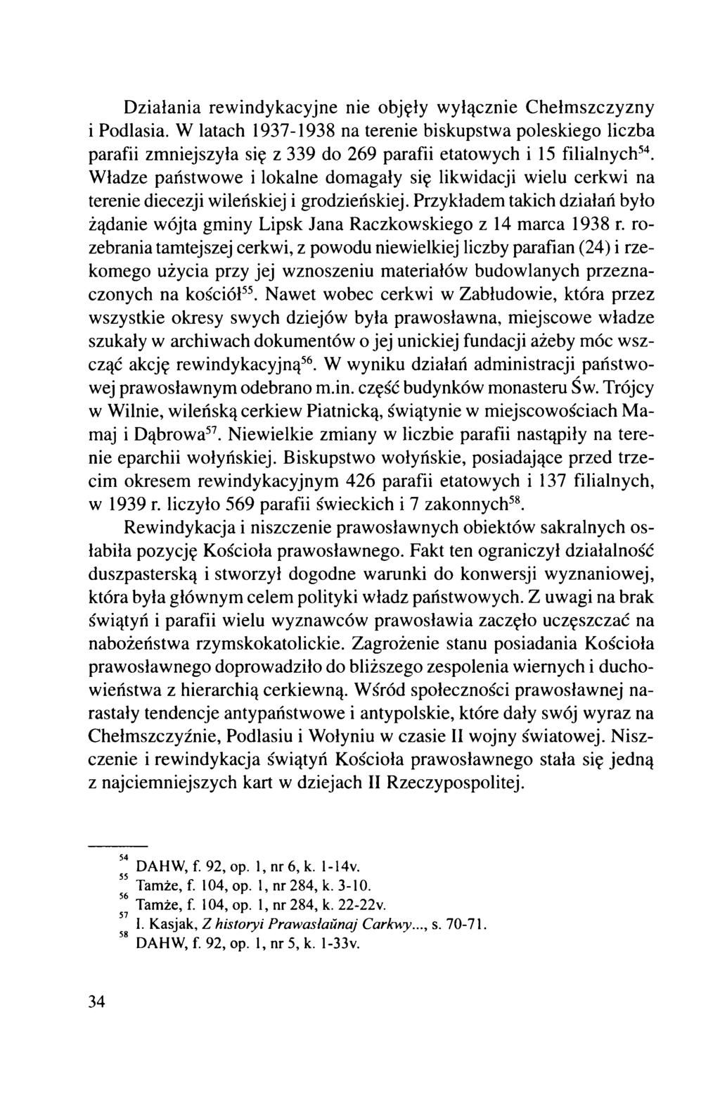 Działania rewindykacyjne nie objęły wyłącznie Chełmszczyzny i Podlasia.