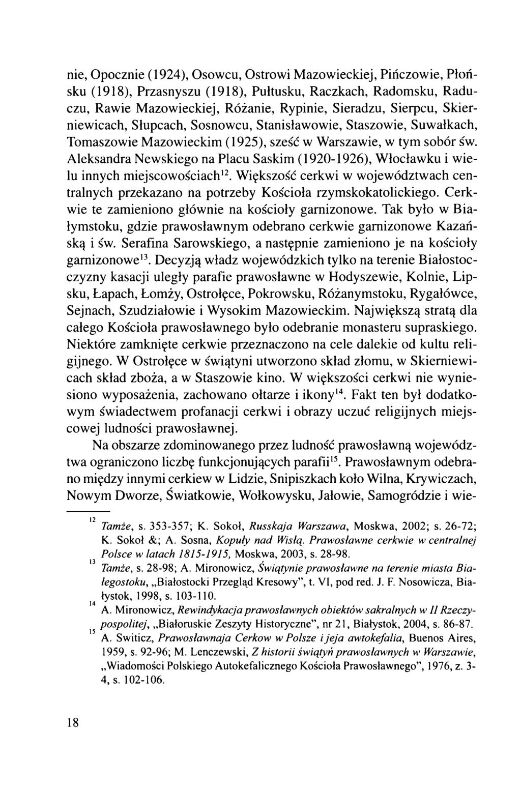 nie, Opocznie (1924), Osowcu, Ostrowi Mazowieckiej, Pińczowie, Płońsku (1918), Przasnyszu (1918), Pułtusku, Raczkach, Radomsku, Raduczu, Rawie Mazowieckiej, Różanie, Rypinie, Sieradzu, Sierpcu,