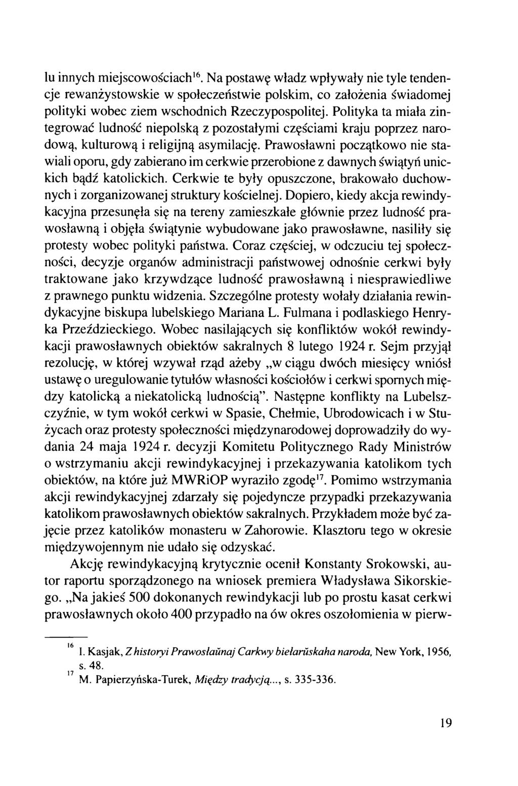 lu innych miejscowościach16. Na postawę władz wpływały nie tyle tendencje rewanżystowskie w społeczeństwie polskim, co założenia świadomej polityki wobec ziem wschodnich Rzeczypospolitej.