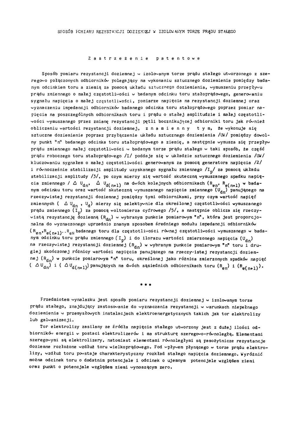 SPOSÓB POMIARU REZYSTANCJI DOZIEMNEJ W IZOLOWANYM TORZE PRĄDU STAŁEGO Z a s t r z e ż e n i e p a t e n t o w e Sposób pomiaru rezystan cji doziemnej w izolowanym torze prądu stałego utworzonego z sz